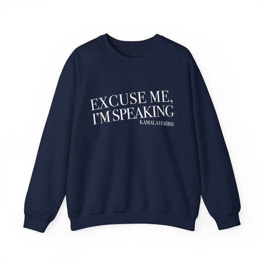 "Excuse Me, I'm Speaking" Sweatshirt