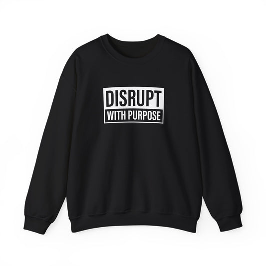 Disrupt With Purpose Sweatshirt