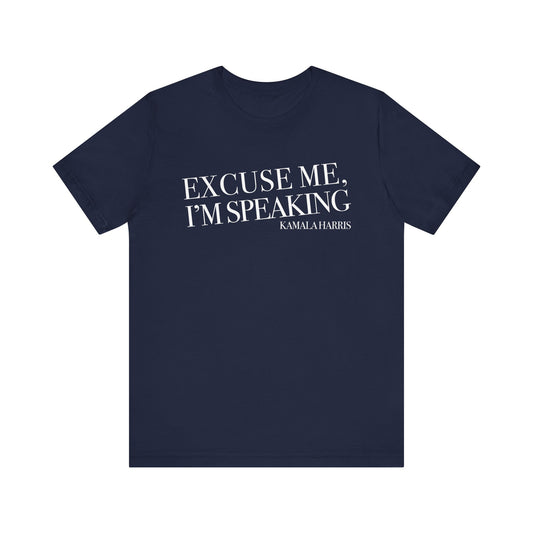 "Excuse Me, I'm Speaking" Tee