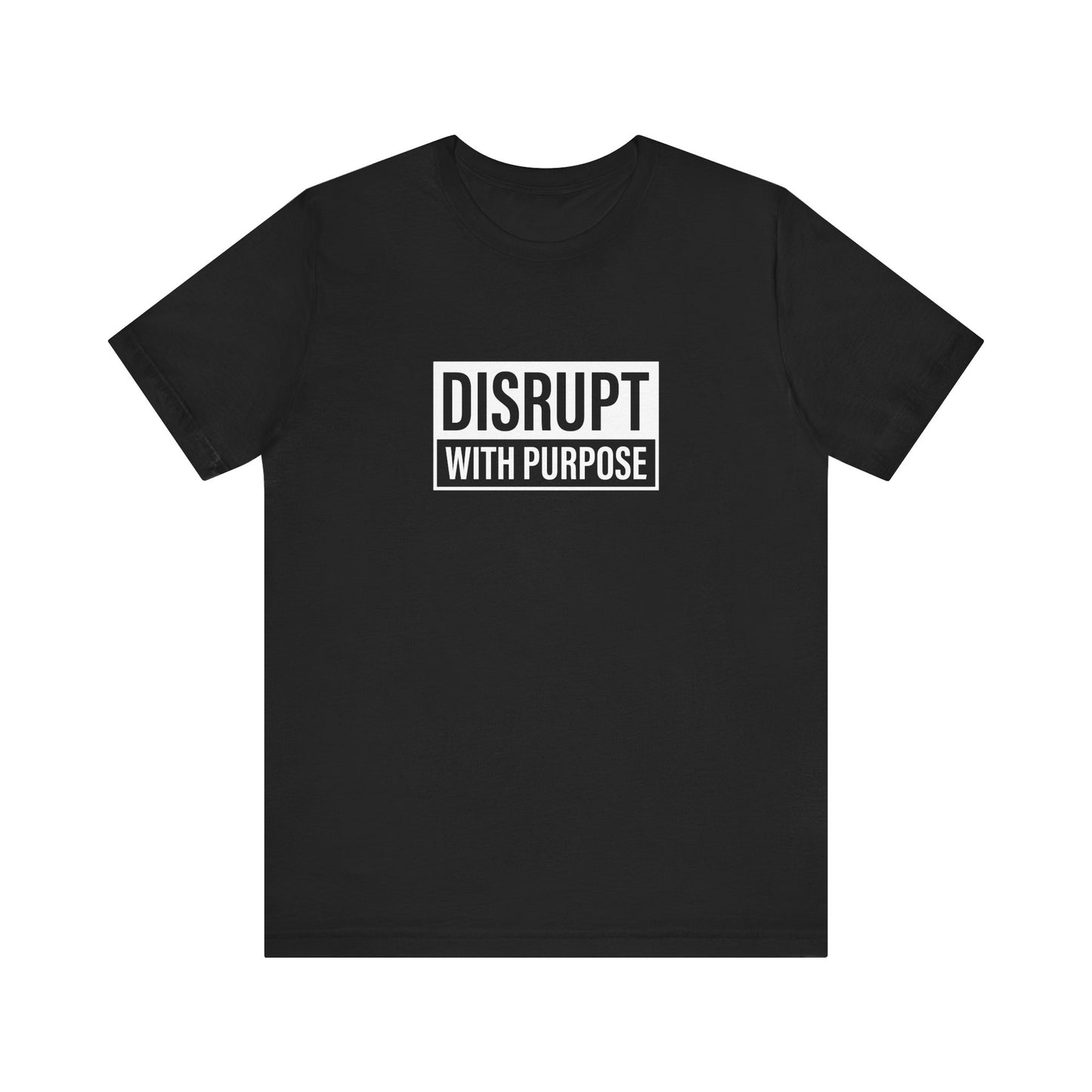 Disrupt With Purpose Tee