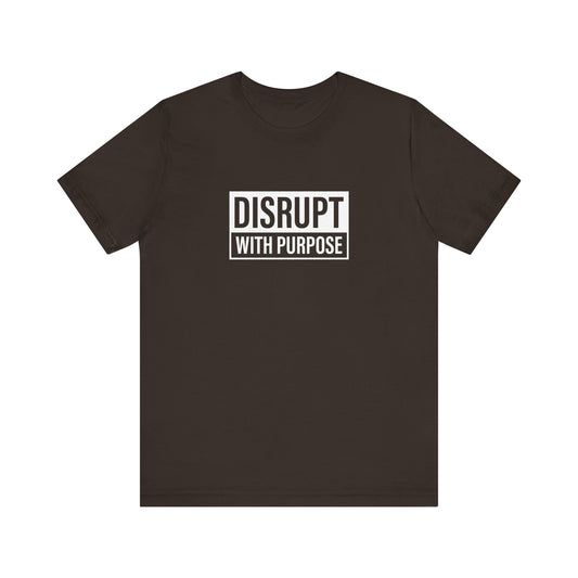 Disrupt With Purpose Tee