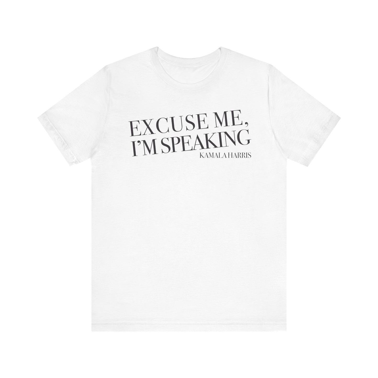 "Excuse Me, I'm Speaking" Tee