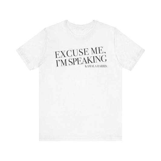 "Excuse Me, I'm Speaking" Tee